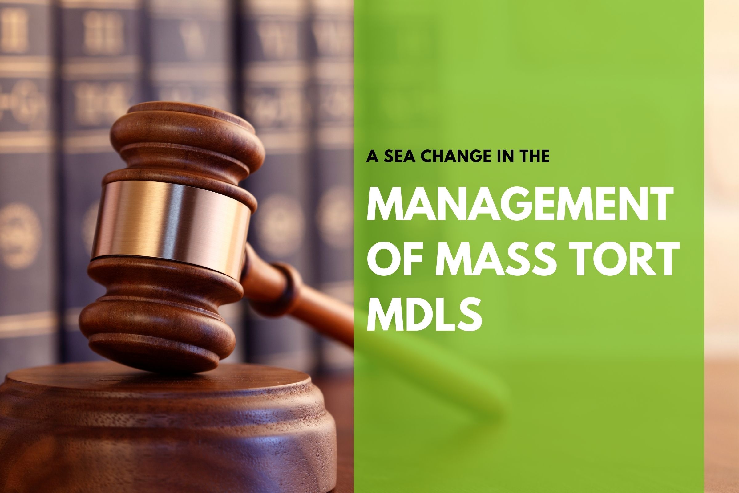A Sea Change in the Management of Mass Tort MDLs